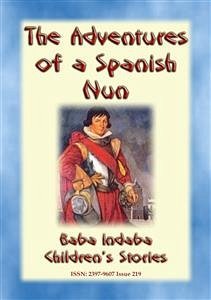 THE TRUE ADVENTURES OF A SPANISH NUN - The true story of Catalina de Erauso (eBook, ePUB) - E. Mouse, Anon; by Baba Indaba, Narrated