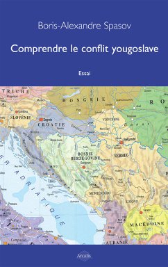 Comprendre le conflit yougoslave (eBook, ePUB) - Spasov, Boris Alexandre