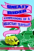 Uneasy Rider - Confessions of a Reluctant Traveller (eBook, ePUB)