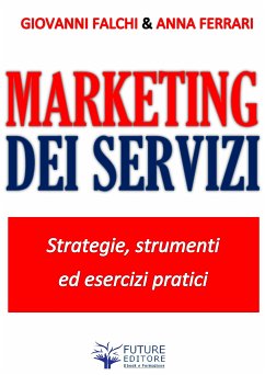 Marketing dei Servizi (eBook, ePUB) - Falchi, Giovanni; Ferrari, Anna