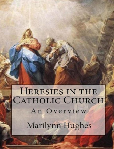 Heresies In The Catholic Church: An Overview (eBook, ePUB) Heresies In The Catholic Church: An Overview (eBook, ePUB)