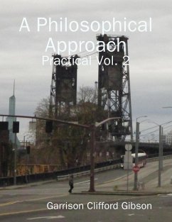 A Philosophical Approach - Practical Vol. 2 (eBook, ePUB) - Gibson, Garrison Clifford