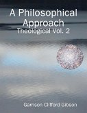 A Philosophical Approach - Theological Vol. 2 (eBook, ePUB)
