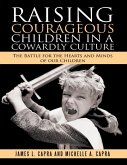 Raising Courageous Children In a Cowardly Culture: The Battle for the Hearts and Minds of Our Children (eBook, ePUB)