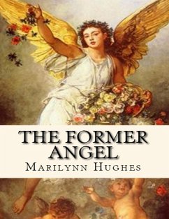 The Former Angel: A Children's Tale (eBook, ePUB) - Hughes, Marilynn