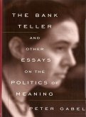 The Bank Teller and Other Essays on the Politics of Meaning (eBook, ePUB) The Bank Teller and Other Essays on the Politics of Meaning (eBook, ePUB)