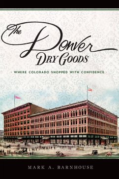 Cover Denver Dry Goods: Where Colorado Shopped with Confidence (eBook, ePUB)