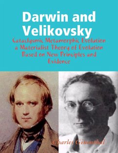 Darwin and Velikovsky : Cataclysmic Metamorphic Evolution a Materialist Theory of Evolution Based on New Principles and Evidence (eBook, ePUB) - Ginenthal, Charles