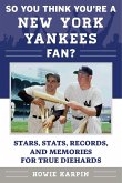 So You Think You're a New York Yankees Fan? (eBook, ePUB)