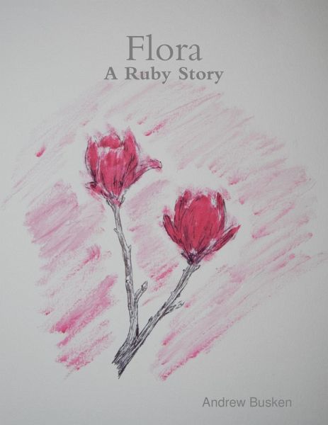 Flora: A Ruby Story (eBook, ePUB) Flora: A Ruby Story (eBook, ePUB)