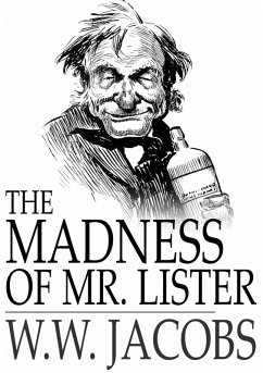 Madness of Mr. Lister (eBook, ePUB) - Jacobs, W. W.