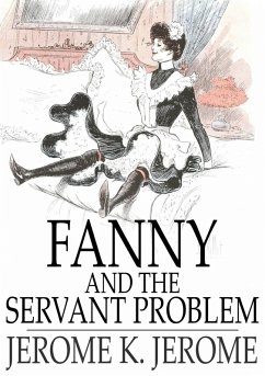 Fanny and the Servant Problem (eBook, ePUB) - Jerome, Jerome K.