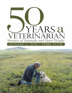 50 Years a Veterinarian: Stories of Animals and their People (eBook, ePUB) - Tebbe, D. V. M.