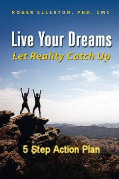 Cover Live Your Dreams Let Reality Catch Up: 5 Step Action Plan (eBook, ePUB)