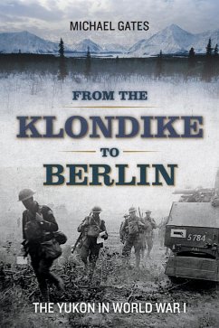 From the Klondike to Berlin (eBook, ePUB) - Gates, Michael