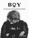 Boy - The Drives and Desires of Masculine Dykes - No. 1 (eBook, ePUB)