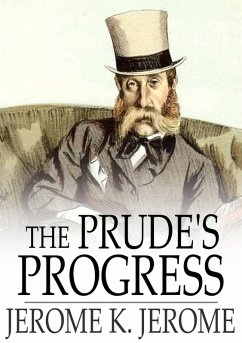 Prude's Progress (eBook, ePUB) - Jerome, Jerome K.