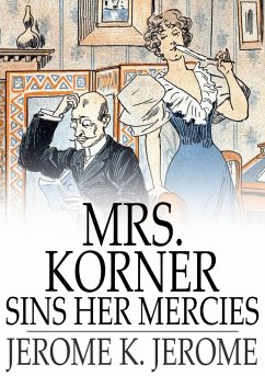 Mrs. Korner Sins Her Mercies (eBook, ePUB) - Jerome, Jerome K.