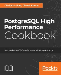 PostgreSQL High Performance Cookbook (eBook, ePUB) - Chauhan, Chitij; Kumar, Dinesh