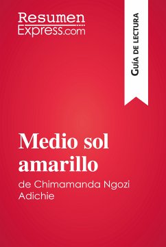 Medio sol amarillo de Chimamanda Ngozi Adichie (Guía de lectura) (eBook, ePUB) - Resumenexpress