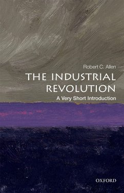 The Industrial Revolution: A Very Short Introduction (eBook, PDF) - Allen, Robert C.