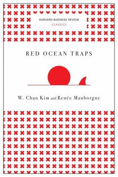 Red Ocean Traps (Harvard Business Review Classics) (eBook, ePUB) - Kim, W. Chan; Mauborgne, Renée A.