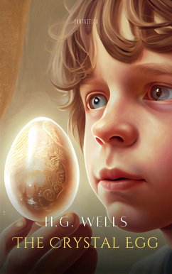 The Crystal Egg (eBook, ePUB) - Wells, H. G.