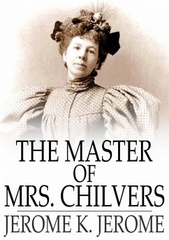 Master of Mrs. Chilvers (eBook, ePUB) - Jerome, Jerome K.