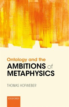 Ontology and the Ambitions of Metaphysics (eBook, PDF) - Hofweber, Thomas