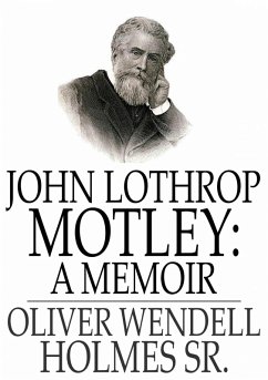 John Lothrop Motley (eBook, ePUB) - Holmes Sr., Oliver Wendell