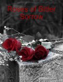 Roses of Bitter Sorrow (eBook, ePUB) Roses of Bitter Sorrow (eBook, ePUB)