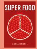 Super Food: Pomegranate (eBook, PDF)