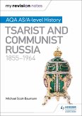 My Revision Notes: AQA AS/A-level History: Tsarist and Communist Russia, 1855-1964 (eBook, ePUB)