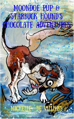 Cover Moondoe Pup and Starbuck Hound's Chocolate Adventures (eBook, ePUB)