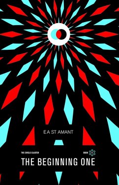 The Beginning One (The Circle Cluster, #6) (eBook, ePUB) - Amant, E A (Edward) St