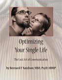 Optimizing Your Single Life: The Lost Art of Communication (eBook, ePUB) Optimizing Your Single Life: The Lost Art of Communication (eBook, ePUB)