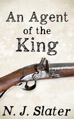 An Agent of the King (Archie Dexter, Napoleonic War secret agent, #1) (eBook, ePUB) - Slater, N. J.