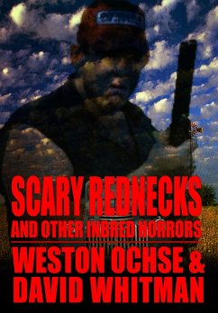 Scary Rednecks & Other Inbred Horrors (The Scary Rednecks Collections, #1) (eBook, ePUB) - Ochse, Weston