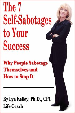 The 7 Self-Sabotages to Your Success: Why People Sabotage Themselves and How to Stop It (eBook, ePUB) - Kelley, Lyn
