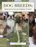 Dog Breeds: Which is Your Perfect Pet? (eBook, ePUB)