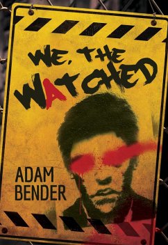 We, The Watched (eBook, ePUB) - Bender, Adam We, The Watched (eBook, ePUB) - Bender, Adam