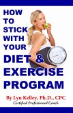How to Stick With Your Diet and Exercise Program (eBook, ePUB)