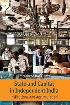 State and Capital in Independent India (eBook, PDF) - Gupta, Chirashree Das