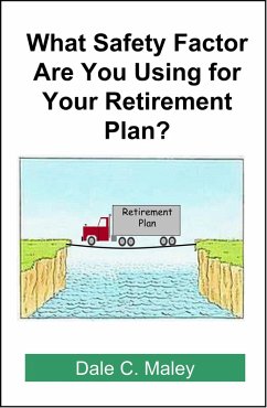 What Safety Factor Are You Using for Your Retirement Plan? (eBook, ePUB) - Maley, Dale
