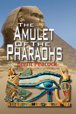 The Amulet of The Pharaohs (Karen Blakehurst Adventures, #1) (eBook, ePUB) - Peacock, Brent