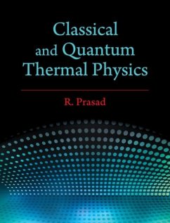 Classical and Quantum Thermal Physics (eBook, PDF) - Prasad, R.