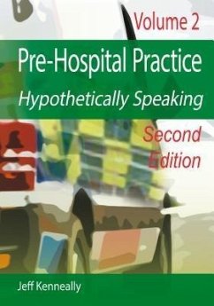 Prehospital Practice Hypothetically Speaking (eBook, ePUB) - Kenneally, Jeff