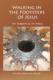 Walking in the Footsteps of Jesus - My Sabbatical in Israel (eBook, ePUB) Walking in the Footsteps of Jesus - My Sabbatical in Israel (eBook, ePUB)