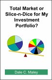 Total Market or Slice-n-Dice for My Investment Portfolio (eBook, ePUB)