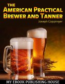 The American Practical Brewer and Tanner (eBook, ePUB)
